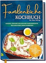Familienküche Kochbuch für den Alltag: Leckere, ei
